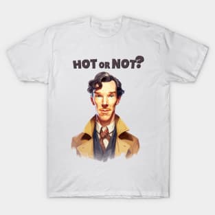 Just Is Benedict Cumberbatch Hot Or Not? T-Shirt